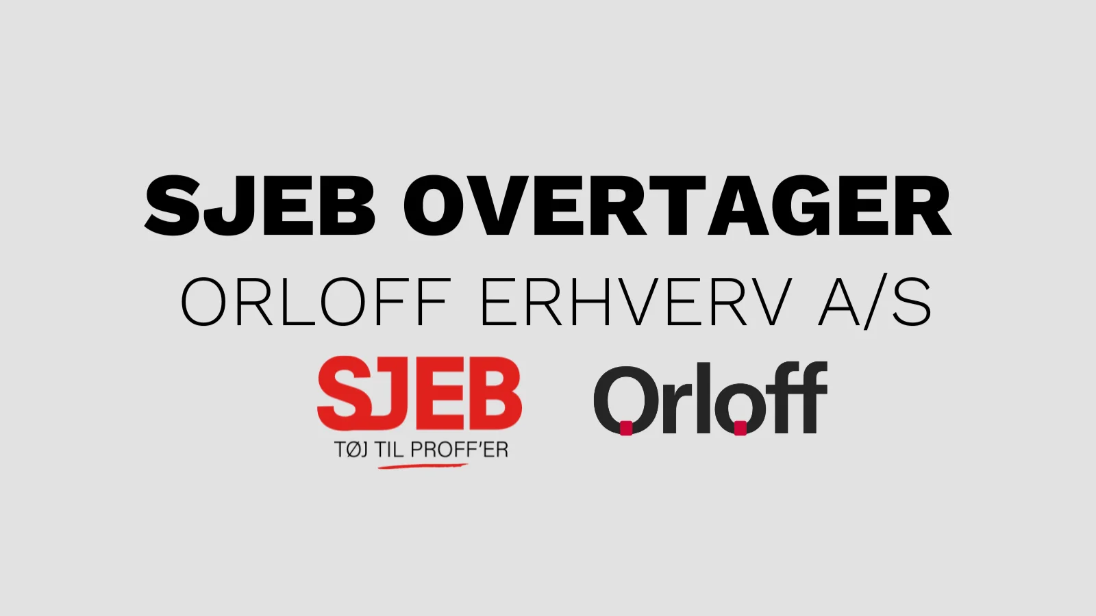 SJEB A/S styrker markedspositionen: Overtager alle aktiviteter i Orloff Erhverv
