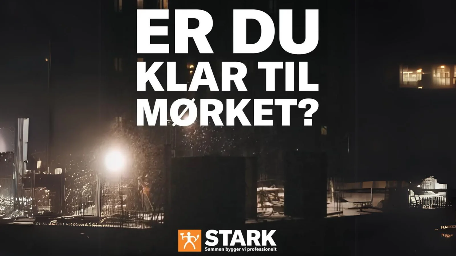 Er du klar til mørket? STARK hjælper med at gøre de mørke arbejdstimer lysere