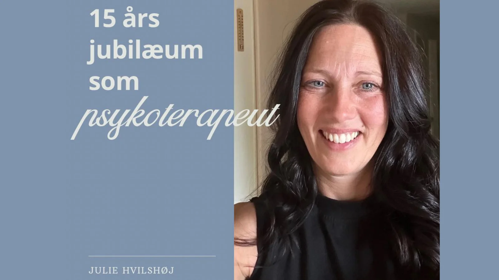 Julie fra Befri Dit Liv kan fejre 15-års jubilæum som psykoterapeut