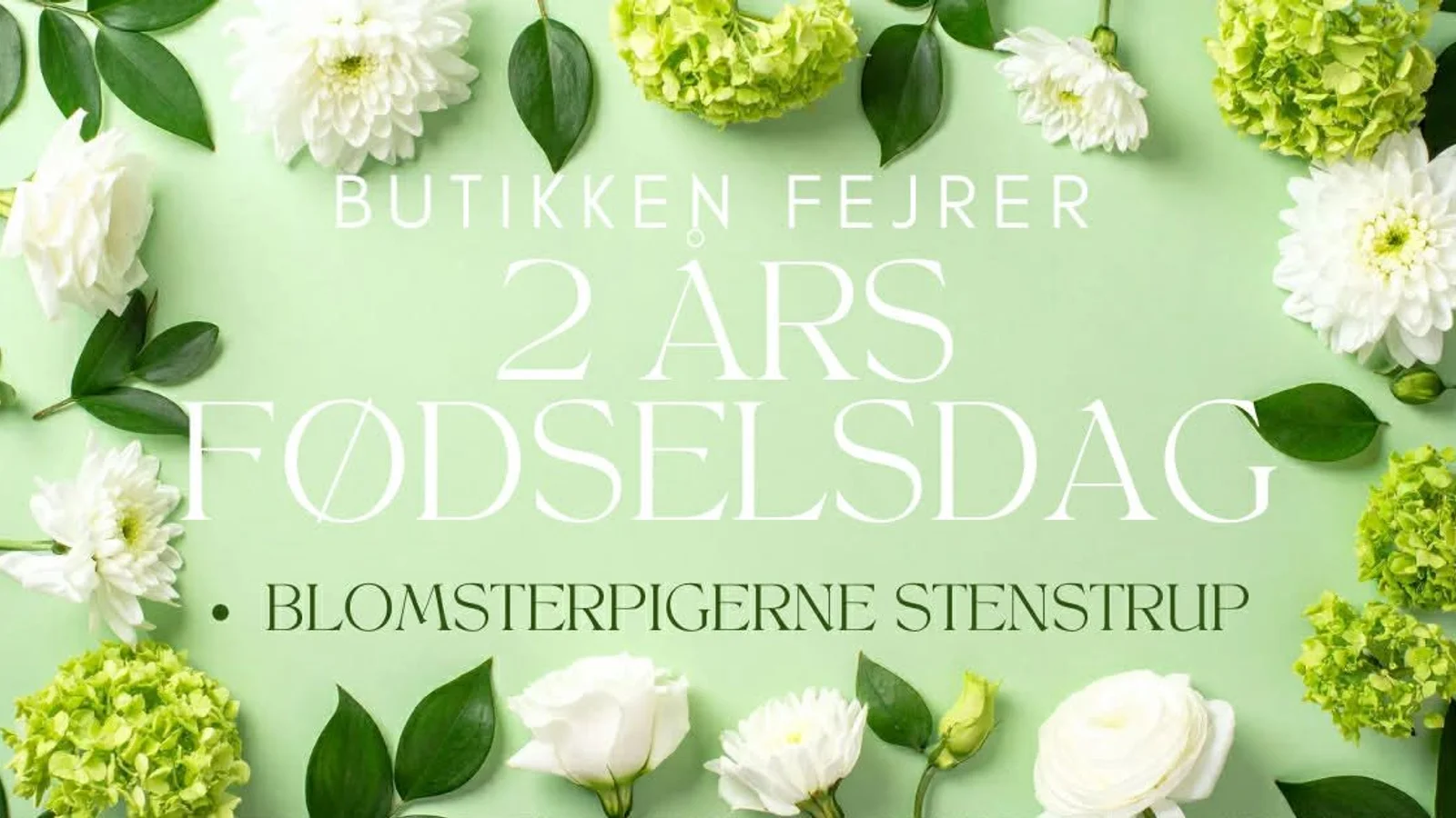 Blomsterpigerne i Stenstrup fejrer 2-års fødselsdag med gode tilbud